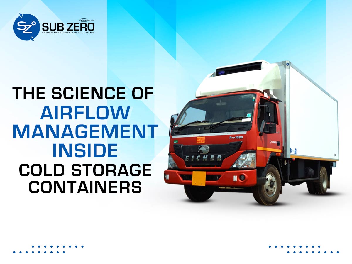 The Science of Airflow Management Inside Cold Storage Containers